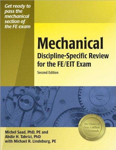 Mechanical Discipline-Specific Review for the FE/EIT Exam (text only) 2nd(Second) edition by M. Saad PhD PE,A. H. Tabrizi PhD,M. R. Lindeburg PE