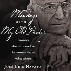 Mondays with My Old Pastor Audiolibro Por José Luis Navajo arte de portada