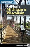 Rail-Trails Michigan and Wisconsin: The definitive guide to the region's top multiuse trails