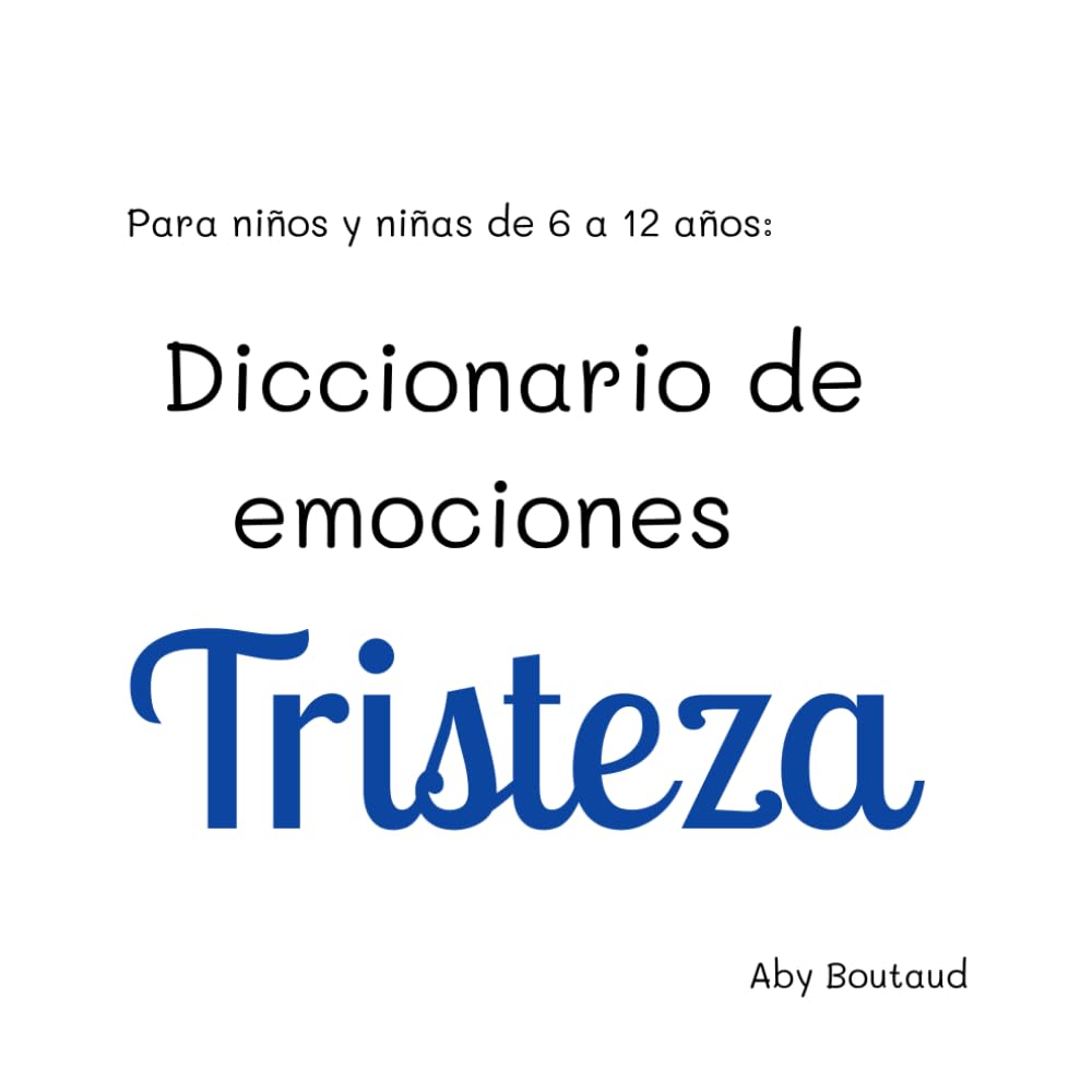 Diccionario de Emociones: Tristeza: para niños de 6 a 12 años (Gestión de Emociones)