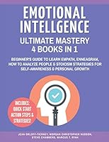 Emotional Intelligence Ultimate Mastery: 4 Books in 1: Beginner's Guide to Learn Empath, Enneagram, How to Analyze People & Stoicism Strategies for Self-Awareness & Personal Growth 1795421207 Book Cover