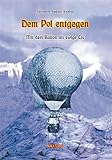  Dem Pol entgegen: Mit dem Ballon ins ewige Eis