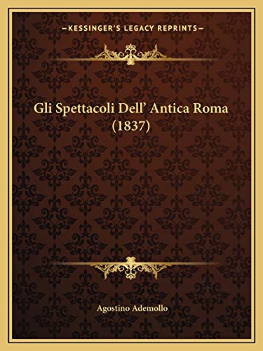 Gli Spettacoli Dell' Antica Roma (1837) (Italian Edition)