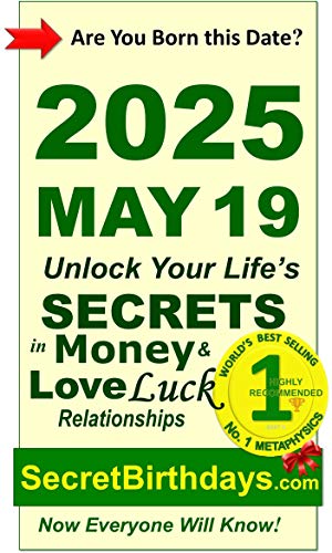 Image of Born 2025 May 19? Your Birthday Secrets to Money, Love Relationships Luck: Fortune Telling Self-Help: Numerology, Horoscope, Astrology, Zodiac, Destiny Science, Metaphysics (20250519)