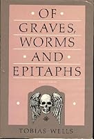 Of Graves, Worms, and Epitaphs 1555049125 Book Cover