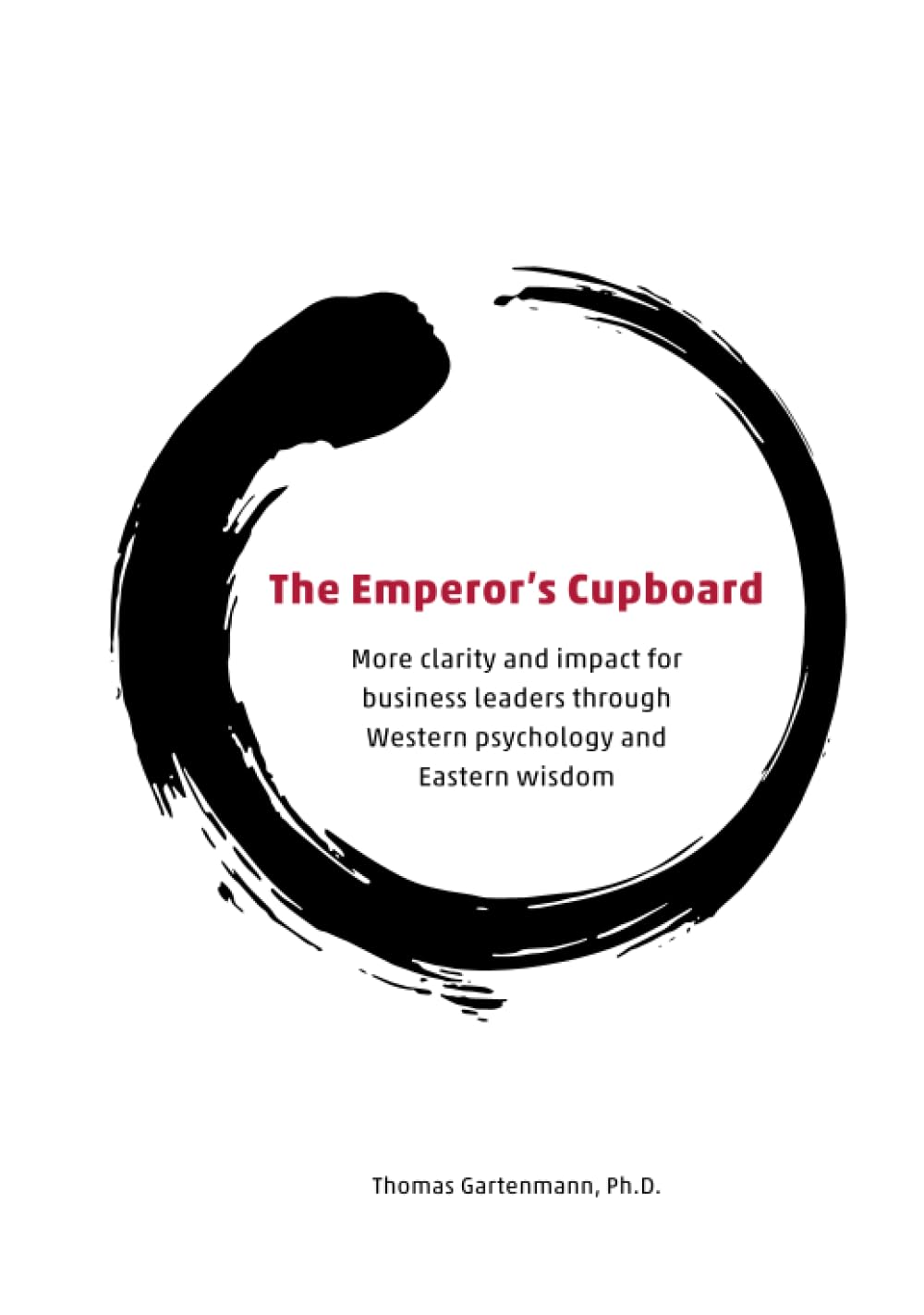The Emperor's Cupboard: More clarity and impact for business leaders through Western psychology and Eastern wisdom