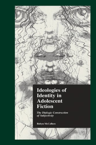 Ideologies of Identity in Adolescent Fiction: The Dialogic Construction of Subjectivity (Children's Literature and Culture)