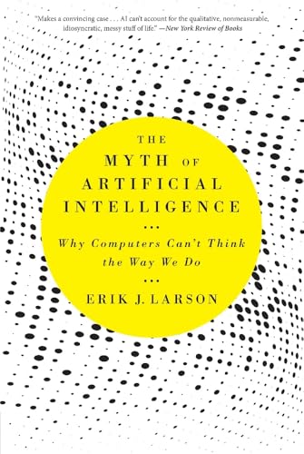 The Myth of Artificial Intelligence: Why Computers Can’t Think th...