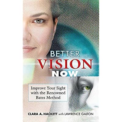 Better Vision Now: Improve Your Sight with the Renowned Bates Method