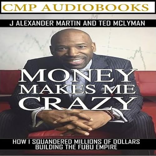 Money Makes Me Crazy Audiolivro Por J Alexander Martin, Ted McLyman capa