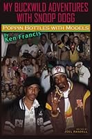 My Buckwild Adventures With Snoop Dogg: Poppin Bottles with Models 1482384140 Book Cover