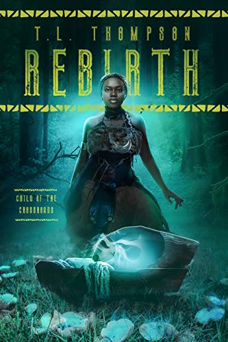 Rebirth (Child of the Crossroads) by [T. L. Thompson]