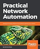 Practical Network Automation: Leverage the power of Python and Ansible to optimize your network