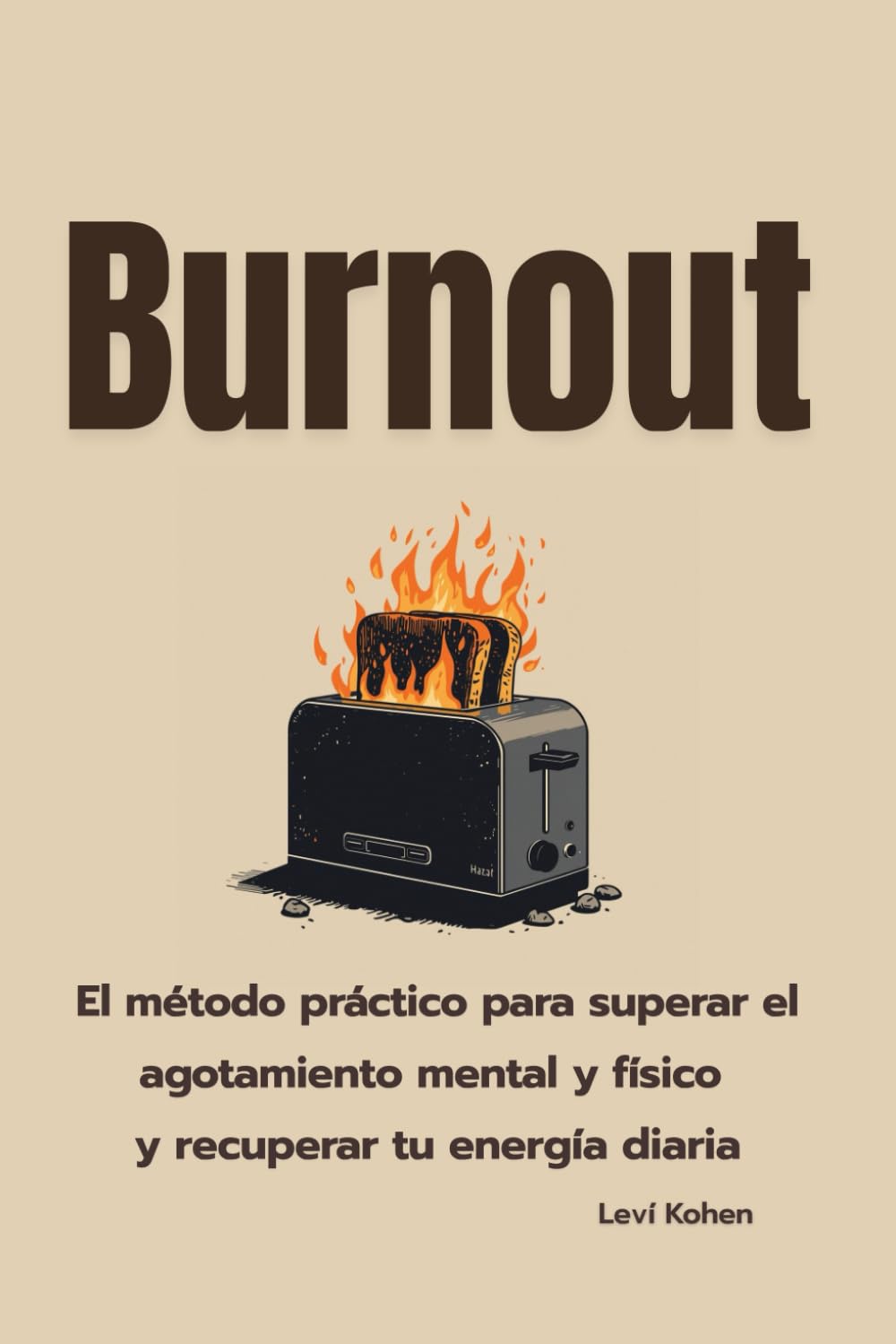 Burnout: El método práctico para superar el agotamiento mental y físico y recuperar tu energía diaria
