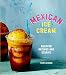 Mexican Ice Cream: Beloved Recipes and Stories