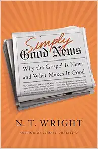 Simply Good News: Why the Gospel Is News and What Makes It Good book cover