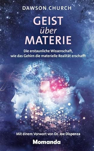 Geist über Materie: Die erstaunliche Wissenschaft, wie das Gehirn die materielle Realität erschafft Cover