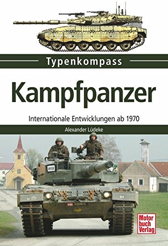 Kampfpanzer: Internationale Entwicklungen ab 1970: Internationale Entwicklungen seit 1970 (Typenkomp Kampfpanzer: Internationale Entwicklungen ab 1970: Internationale Entwicklungen seit 1970 (Typenkomp