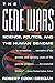 The Gene Wars: Science, Politics, and the Human Genome