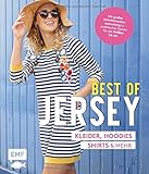 Best of Jersey – Kleider, Hoodies, Shirts und mehr: Von Größe 34–44 – Mit 6 Schnittmusterbogen in praktischer Tasche