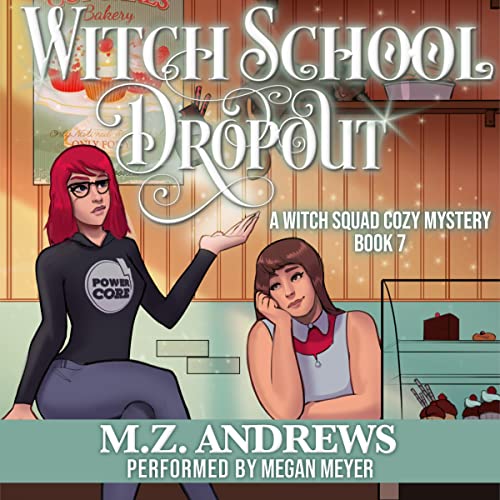 Witch School Dropout A Witch Squad Cozy Mystery, Book 7