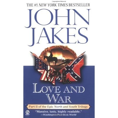 Love and War: Part Two of the Epic "North and South" Trilogy by John Jakes
