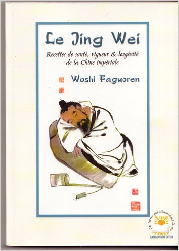 Le jing wei : Recettes de santé, vigueur et longévité de la Chine impériale