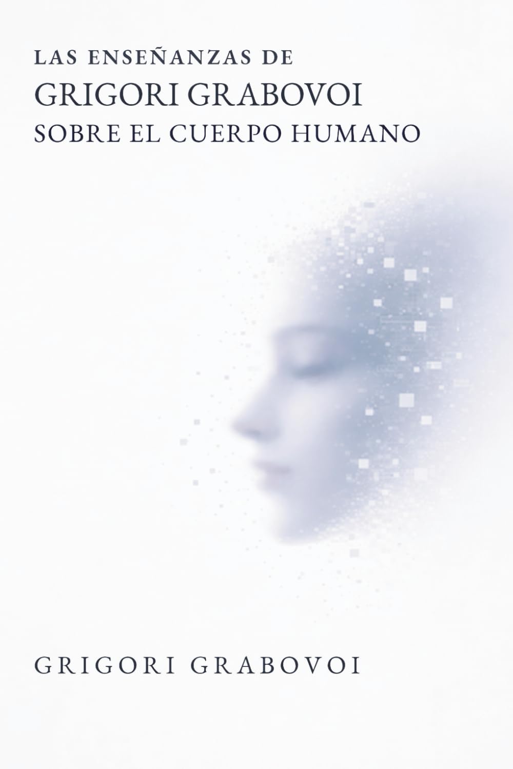 Las enseñanzas de Grigori Grabovoi sobre el cuerpo humano