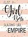 Just A Girl Boss Building Her Empire: Blank Lined Journal, Inspirational Quote for Empowering Entrepreneurial Women.... 8.5" X 11" 110 pages.