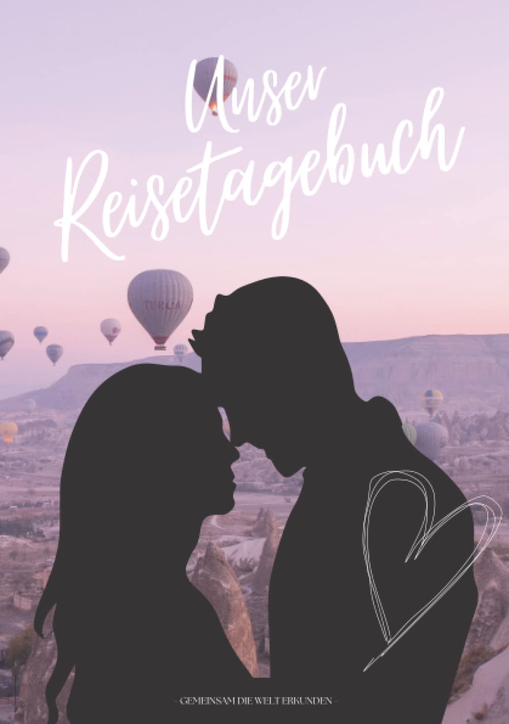 Independently published UNSER REISETAGEBUCH - Gemeinsam die Welt erkunden: Reisetagebuch für Paare zum Ausfüllen | Reisejournal zum Selberschreiben | Mit Platz zum Einkleben ... Cover 1 Heißluftballon lila (German Edition)