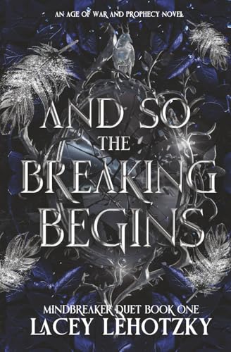 Image of And So The Breaking Begins: Mindbreaker Duet, book 1 (An Age of War and Prophecy)