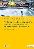 Prüfung elektrischer Geräte: Ein Einstieg für elektrotechnisch unterwiesene Personen und Elektrofachkräfte (de-Fachwissen)