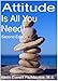 Attitude Is All You Need! Second Edition