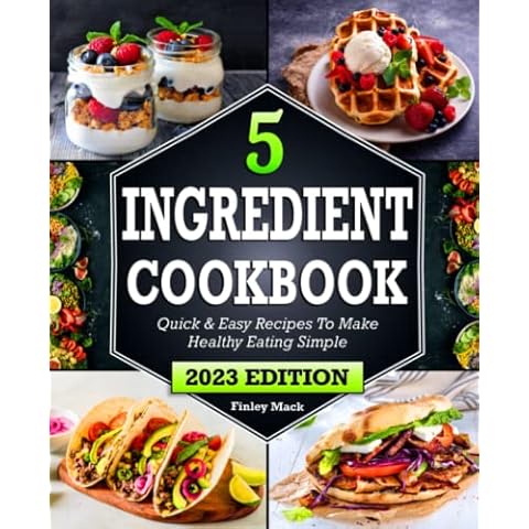 5 Ingredient Cookbook: Quick & Easy Recipes To Make Healthy Eating Simple | Beginners Guide to Cooking Cover
