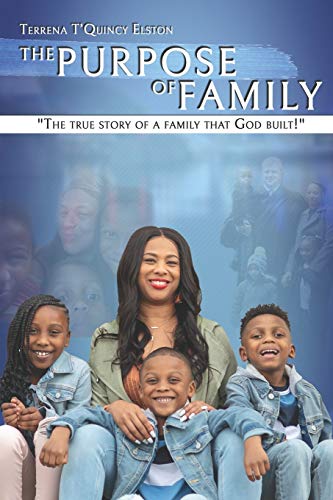 The Purpose Of Family: The true story of a family that God built!