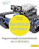  Open Robots für Maker: Programmierspaß und smarte Elektronik mit Makeblock (#makers DO IT)