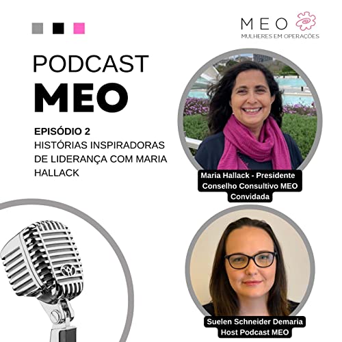 Ep. 02 - Hist&oacute;rias Inspiradoras de Lideran&ccedil;a com Maria Hallack