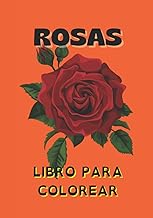 Libro para colorear Rosas: Colorea imagenes diversas de Rosas. Libro para colorear para adultos