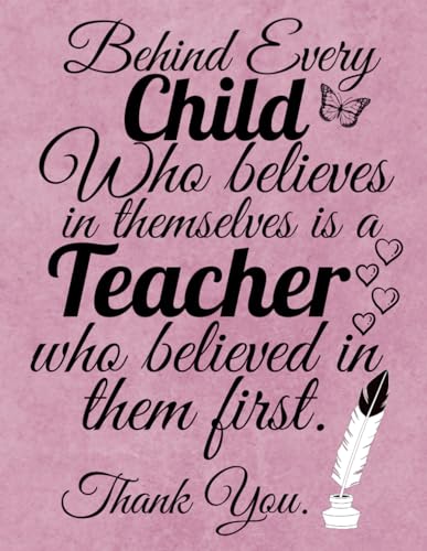 Teacher Notebook - Gift: Behind Every Child ...: Great End of Year Gift for Teachers | Retirement & Appreciation - Thank You for Helping Me | Lined Notebook