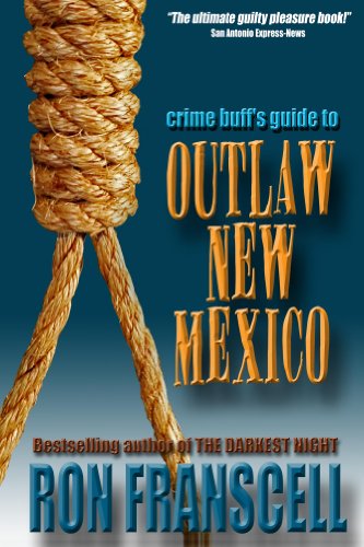 Crime Buff's Guide to Outlaw New Mexico (Crime Buff's Guides Book 5)