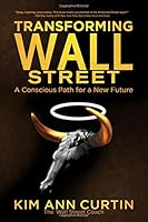 Transforming Wall Street: A Conscious Path for a New Future 1940984599 Book Cover