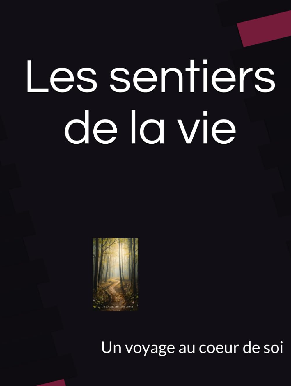 Les sentiers de la vie: Un voyage au coeur de soi