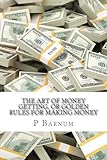 The Art of Money Getting, or Golden Rules for Making Money: Classic literature