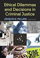 Ethical Dilemmas and Decisions in Criminal Justice ~Erie Community College~ 6th Edition 1424076544 Book Cover