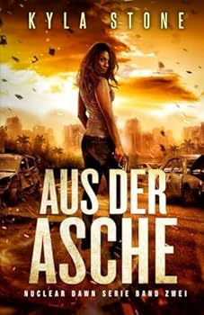 Paperback Aus Der Asche: NUCLEAR DAWN Serie Band Zwei (German Edition) [German] Book