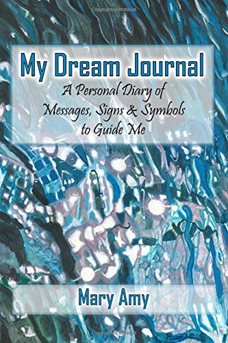 My Dream Journal: A Personal Diary of Messages, Signs & Symbols to Guide Me