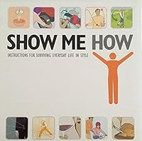 Show Me How Instructions for Surviving Everyday Life in Style B00380BFDA Book Cover
