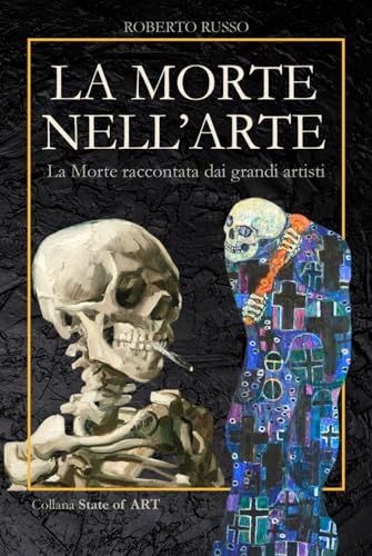 La Morte nell’Arte. La Morte raccontata dai grandi artisti: Danze Macabre, Vanitas, Memento Mori, Teschi Pop e Installazioni Anatomiche