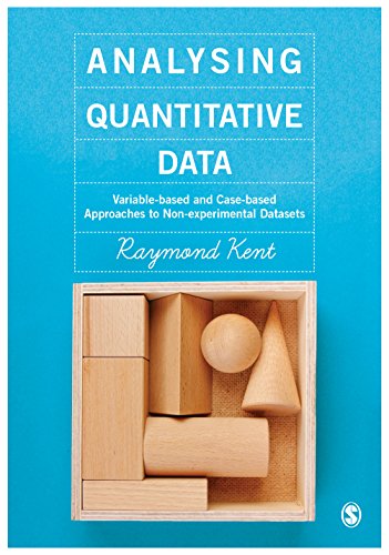 Analysing Quantitative Data: Variable-based and Case-based Approaches to Non-experimental Datasets (English Edition)