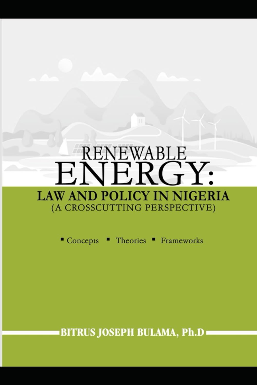 RENEWABLE ENERGY: LAW AND POLICY IN NIGERIA ( A CROSSCUTTING PRESPECTIVE).